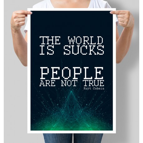 Постер мотивуючий The word is sucks, people are not true. Kurt Cobain