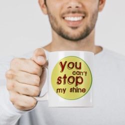 Чашка з мотиваційним слоганом You can`t stop my shine