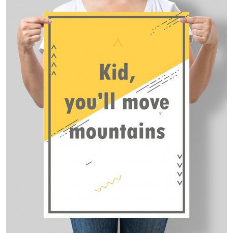Постер Kid, you`ll move mountains