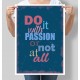 Постер мотивуючий Do it with passion or not at all