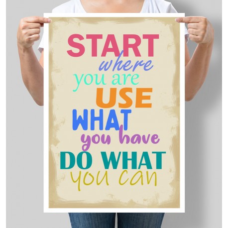 Постер Start where you are. Use what you have. Do what you can. Arthur Ashe