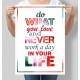 Постер Do what you love and never work a day in your life