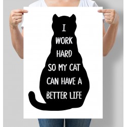 Постер мотивуючий I Work Hard So My Cat Can Have A Better Life