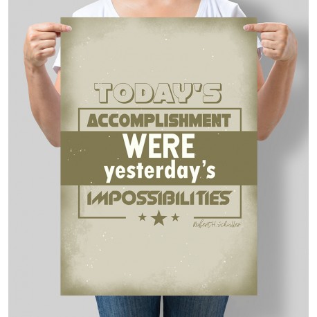 Постер Today's accomplishments were yesterday's impossibilities. Robert H. Schuller