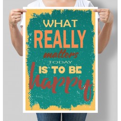 Постер мотивуючий What really matters today is to be happy