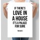 Постер мотивуючий If there's love in a house. It's a palace for sure. Tom Waits