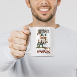 Чашка з мотиваційним слоганом What you do today can improve all your tomorrows