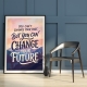 Мотиваційний постер You Can't Change Your Past But You Can Change Your Future