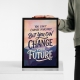 Мотиваційний постер You Can't Change Your Past But You Can Change Your Future
