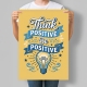 Мотиваційний постер Think Positive Be Positive
