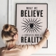 Мотиваційний постер What We Believe Creates Our Reality