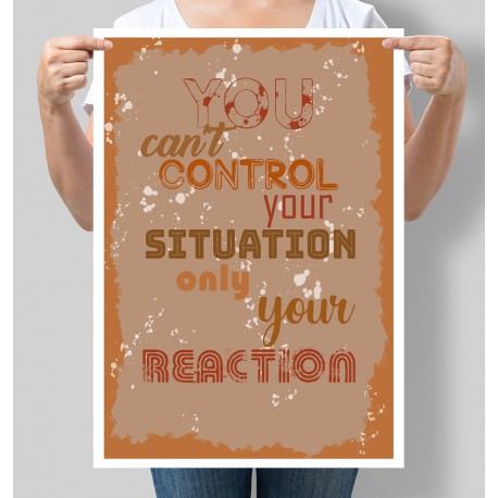 Постер мотивуючий You can`t control your situation only your reaction