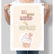 Постер мотивуючий All you need is a cupcake