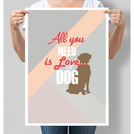 Постер мотивуючий All you need is love or dog