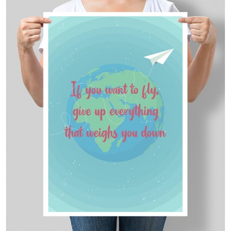 Постер мотивуючий If you want to fly, give up everything